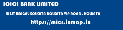 ICICI BANK LIMITED  WEST BENGAL KOLKATA KOLKATA VIP ROAD, KOLKATA  micr code